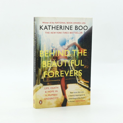 Behind The Beautiful Forevers by Katherine Boo