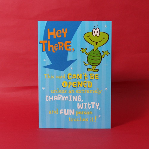 Hey There, This Card Can't Be Opened Unless An Extremely Charming Withy, And Fun Person Touches It !